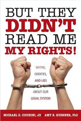 But They Didn't Read Me My Rights! by Michael D Cicchini image