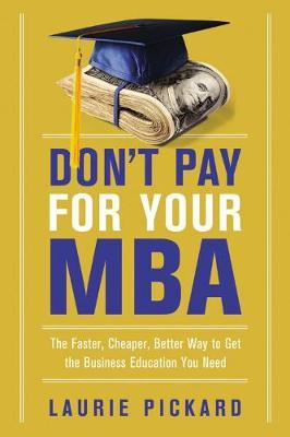 Don't Pay For Your MBA by Laurie Pickard image