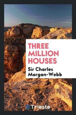 Three Million Houses by Sir Charles Morgan-Webb image