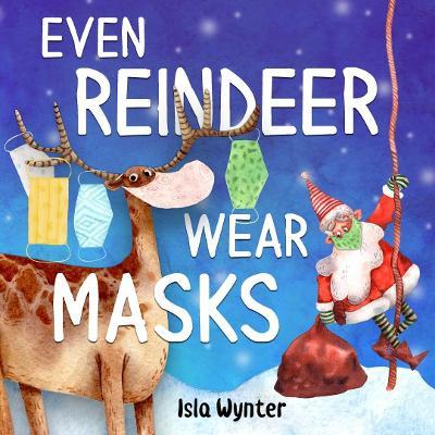 Even Reindeer Wear Masks by Isla Wynter image