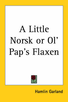 A Little Norsk or Ol' Pap's Flaxen by Hamlin Garland image