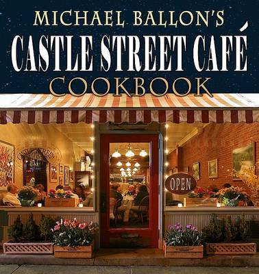 Castle Street Cafe Cookbook by Michael Ballon image