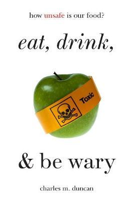 Eat, Drink, and Be Wary by Charles M. Duncan image