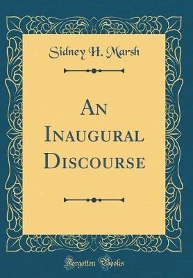 An Inaugural Discourse (Classic Reprint) by Sidney H Marsh image