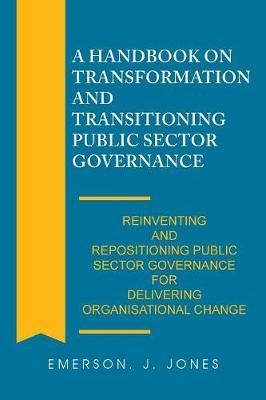 A Handbook on Transformation and Transitioning Public Sector Governance by Emerson J Jones image