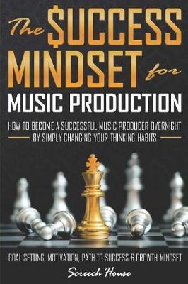 The Success Mindset for Music Production by Screech House image
