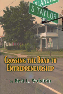 Crossing the Road to Entrepreneurship by Bert L. Wolstein image