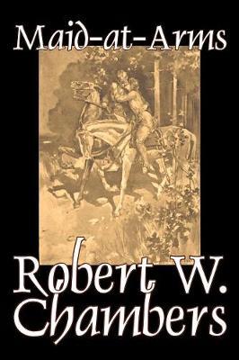 The Maid-at-Arms by Robert W Chambers image