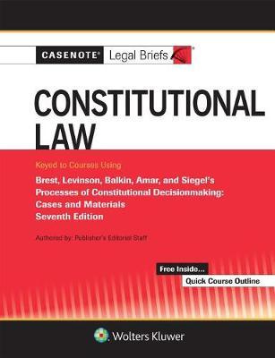 Casenote Legal Briefs for Constitutional Law Keyed to Brest, Levinson, Balkin, Amar, and Siegel by Casenote Legal Briefs image