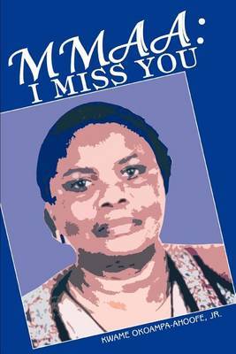 Mmaa: I Miss You by Kwame Okoampa-Ahoofe Jr. image