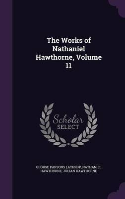 The Works of Nathaniel Hawthorne, Volume 11 image