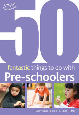 50 Fantastic Things to Do with Pre-Schoolers by Sally Featherstone image