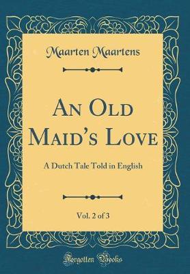 An Old Maid's Love, Vol. 2 of 3 by Maarten Maartens image