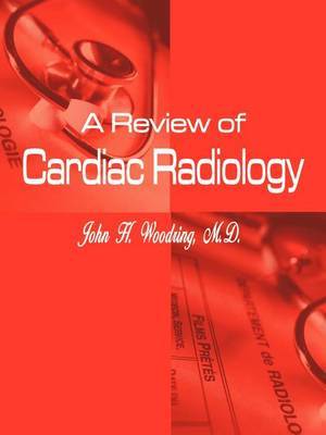 A Review of Cardiac Radiology by John H. Woodring M.D. image