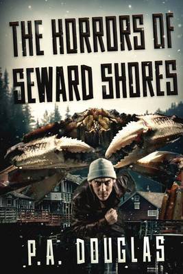 The Horrors Of Seward Shores by P. A. Douglas image