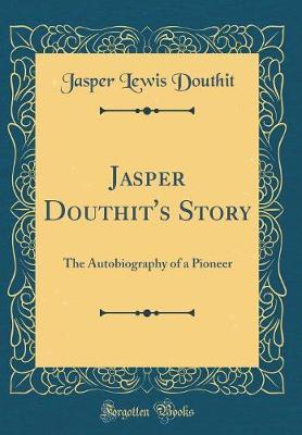 Jasper Douthit's Story by Jasper Lewis Douthit image