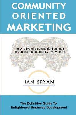 Community-Oriented Marketing by Ian Bryan image