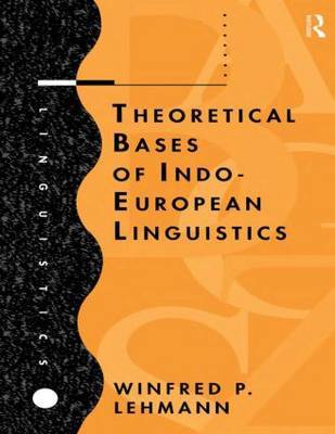 Theoretical Bases of Indo-European Linguistics by Winfred P. Lehmann image