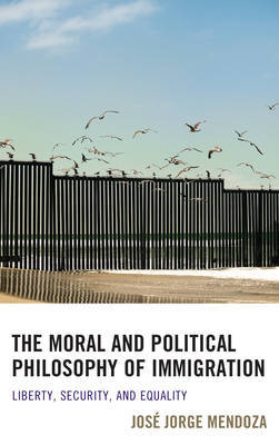 The Moral and Political Philosophy of Immigration by Jose Jorge Mendoza image