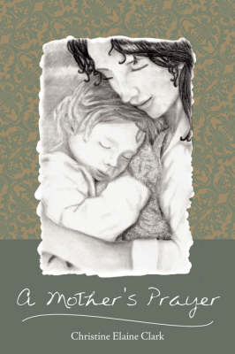 A Mother's Prayer by Christine Elaine Clark image