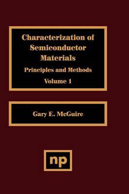 Characterization of Semiconductor Materials, Volume 1: Volume 1 on Hardback by Gary F. McGuire