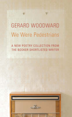 We Were Pedestrians by Gerard Woodward image