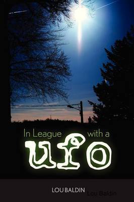 In League with a UFO by Lou Baldin image