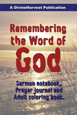 Remembering the Word of God: Sermon Notebook, Prayer Journal and Adult Coloring Book on Paperback by Fritz Richard