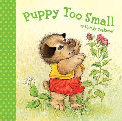 Puppy Too Small on Hardback by Cyndy Szekeres