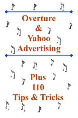Overture and Yahoo Advertising: Plus 110 Tips and Tricks by Bottletree Books image