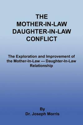 The Mother-In-Law Daughter-In-Law Conflict by Joseph Morris