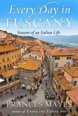 Every Day in Tuscany by Frances Mayes image