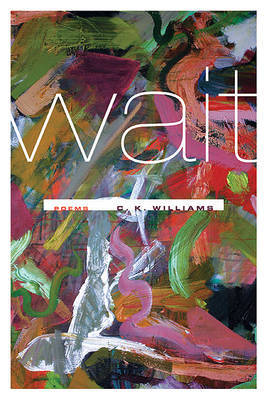 Wait on Hardback by C.K. Williams