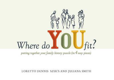 Where Do You Fit: Putting Together Your Family History Puzzle (in 4 Easy Pieces) by Loretto Dennis Szucs image
