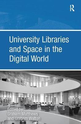 University Libraries and Space in the Digital World by Graham Walton image
