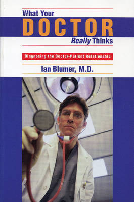 What Your Doctor Really Thinks by Ian Blumer image