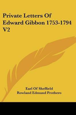 Private Letters of Edward Gibbon 1753-1794 V2 on Paperback