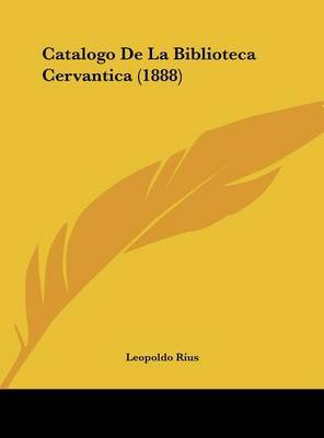 Catalogo de La Biblioteca Cervantica (1888) by Leopoldo Rius image