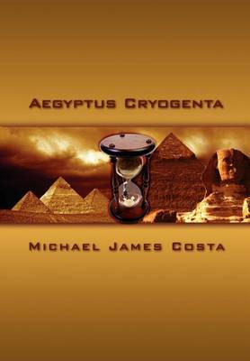 Aegyptus Cryogenta on Hardback by Michael James Costa