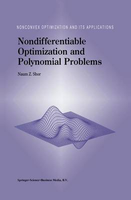 Nondifferentiable Optimization and Polynomial Problems by N Z Shor