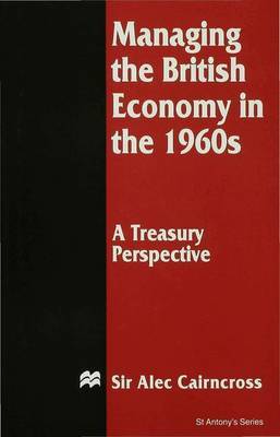 Managing the British Economy in the 1960s: A Treasury Perspective on Hardback by Sir Alec Cairncross