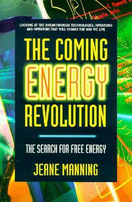 The Coming Energy Revolution: The Search for Free Energy by Jeane Manning image