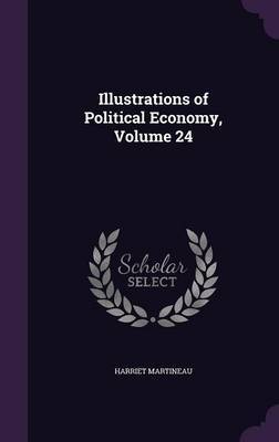 Illustrations of Political Economy, Volume 24 by Harriet Martineau image