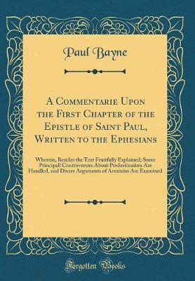 A Commentarie Upon the First Chapter of the Epistle of Saint Paul, Written to the Ephesians by Paul Bayne image