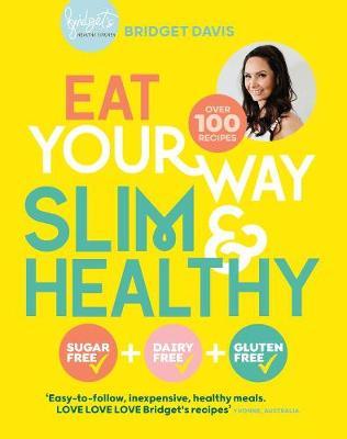 Eat Your Way Slim & Healthy by Bridget Davis image