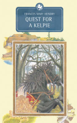 Quest for a Kelpie by Frances Mary Hendry image