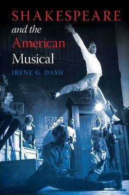 Shakespeare and the American Musical by Irene G. Dash image
