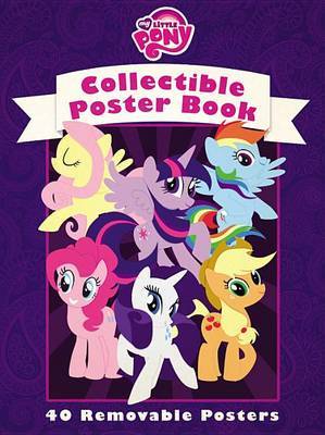 My Little Pony: Friendship Is Magic: Collectible Poster Book by Miranda Skeffington