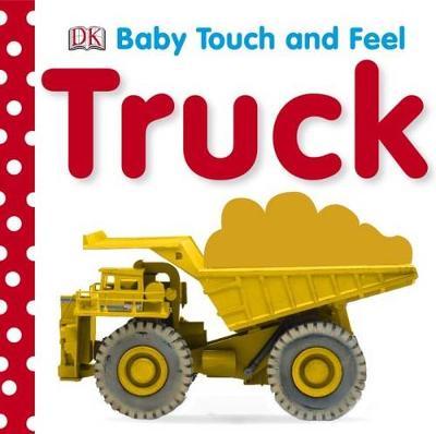 Truck: Baby Touch & Feel by DK image