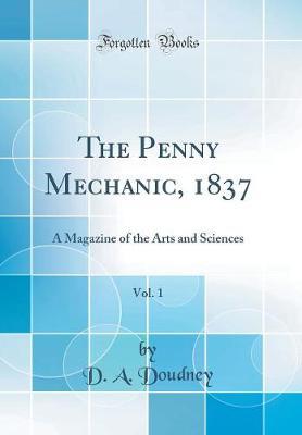 The Penny Mechanic, 1837, Vol. 1 by D a Doudney image